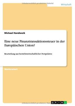 Eine neue Finanztransaktionssteuer  in der Europäischen Union?: Beurteilung aus betriebswirtschaftlicher Perspektive