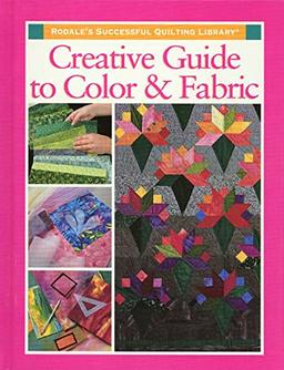 Creative Guide to Color and Fabric (Rodale's Successful Quilting Library)