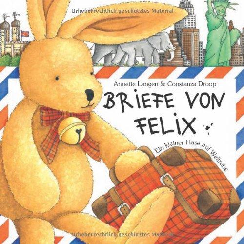 Briefe von Felix. Ein kleiner Hase auf Weltreise