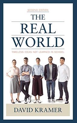 The Real World: Timeless Ideas Not Learned in School, 2nd Edition