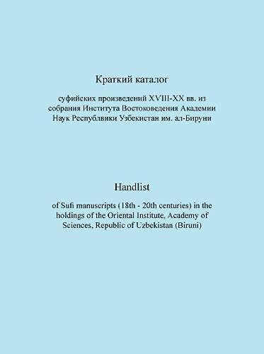 Handlist Sufi Manuscripts (18th - 20th centuries) in the holdings of the Oriental Institute, Academy of Sciences, Republic of Uzbekistan (ANOR Central Asian Studies)