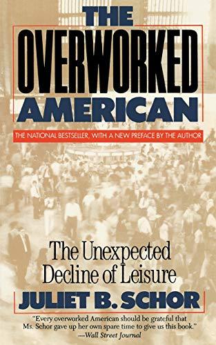 The Overworked American: The Unexpected Decline of Leisure