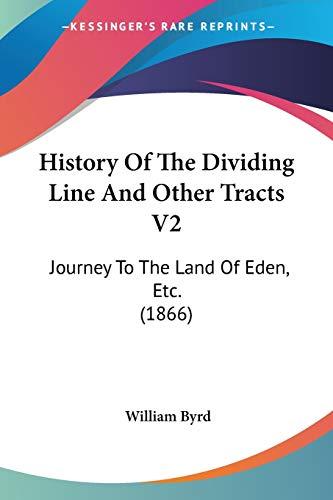 History Of The Dividing Line And Other Tracts V2: Journey To The Land Of Eden, Etc. (1866)