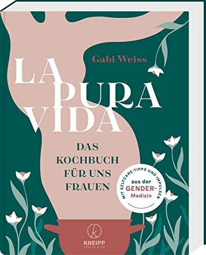 La Pura Vida: Das Kochbuch für uns Frauen