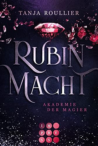 Rubinmacht (Akademie der Magier 1): Magic Academy Romance voller Intrigen und tiefer Gefühle