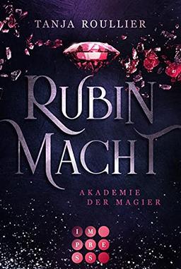 Rubinmacht (Akademie der Magier 1): Magic Academy Romance voller Intrigen und tiefer Gefühle