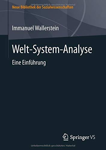 Welt-System-Analyse: Eine Einführung (Neue Bibliothek der Sozialwissenschaften)