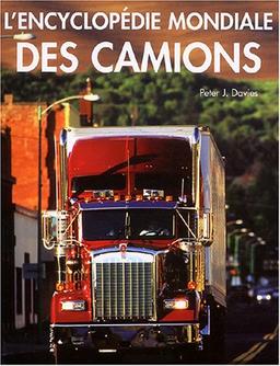 L'encyclopédie mondiale des camions : guide illustré des camions classiques et contemporains du monde entier