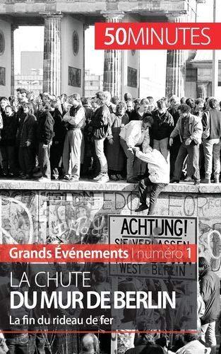 La chute du mur de Berlin : La fin du rideau de fer