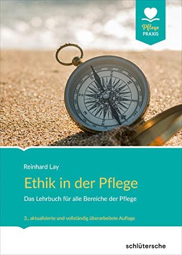 Ethik in der Pflege: Das Lehrbuch für alle Bereiche der Pflege