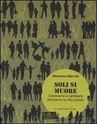 Soli si muore. Conoscersi e cambiare attraverso la vita sociale