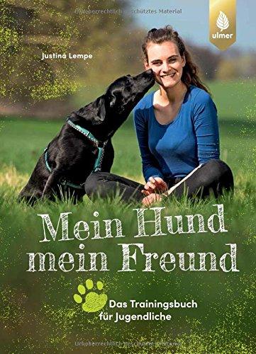 Mein Hund – mein Freund: Das Trainingsbuch für Jugendliche