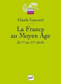 La France au Moyen Age du Ve au XVe siècle