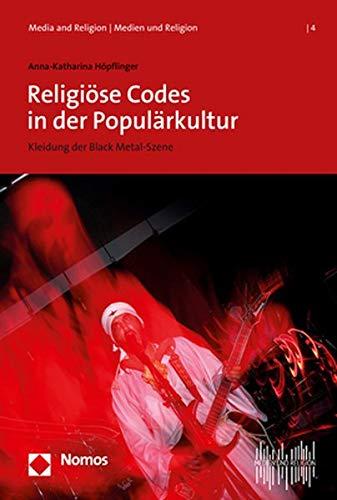 Religiöse Codes in der Populärkultur: Kleidung der Black Metal-Szene (Media and Religion U Medien Und Religion, Band 4)