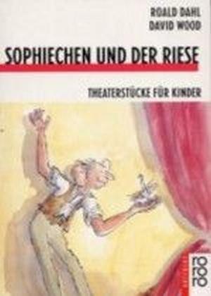 Sophiechen und der Riese: Theaterstücke für Kinder von David Wood