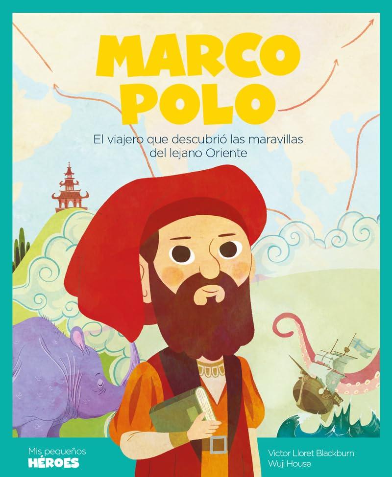 Marco Polo : el viajero que descubrió las maravillas del lejano Oriente (Mis pequeños héroes, Band 2)