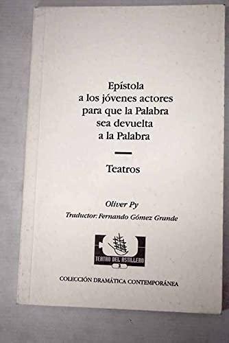 Epístola a los jóvenes actores para que la palabra sea devuelta a la palabra ; Teatros