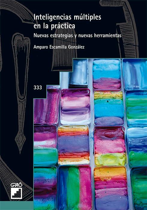 Inteligencias múltiples en la práctica: Nuevas estrategias y nuevas herramientas (Graó Educación, Band 333)