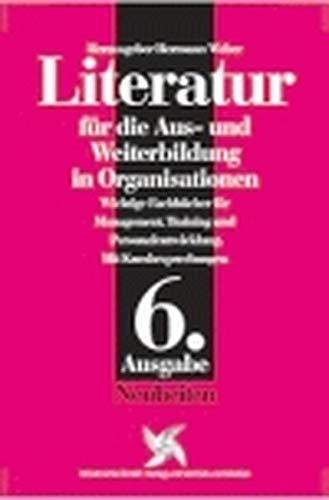 Literatur für die Aus- und Weiterbildung in Organisationen / Wichtige Fachbücher für Management, Training und Personalentwicklung. Mit ... Training und Personalentwicklung....