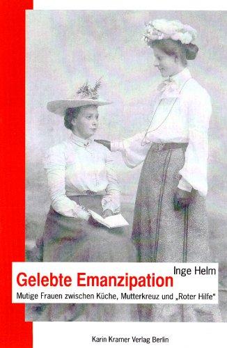 Gelebte Emanzipation: Mutige Frauen zwischen Küche, Mutterkreuz und "Roter Hilfe"