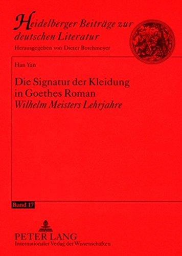 Die Signatur der Kleidung in Goethes Roman «Wilhelm Meisters Lehrjahre» (Heidelberger Beiträge zur deutschen Literatur)