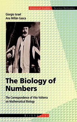 The Biology of Numbers: The Correspondence of Vito Volterra on Mathematical Biology (Science Networks. Historical Studies, 26, Band 26)