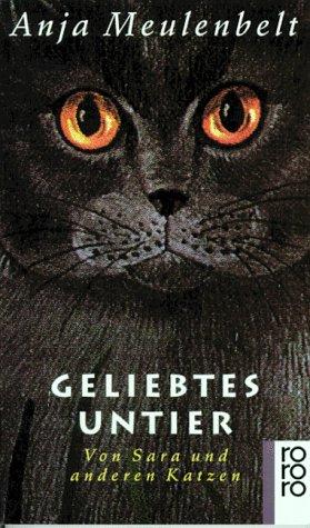 Geliebtes Untier. Von Sara und anderen Katzen.