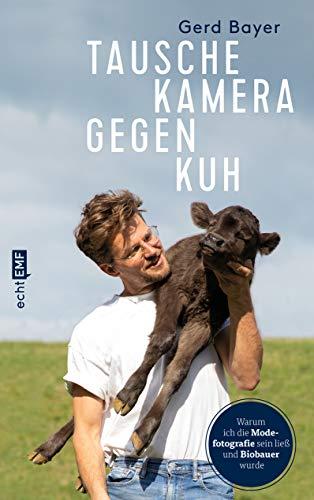 Tausche Kamera gegen Kuh: Warum ich die Modefotografie sein ließ und Biobauer wurde