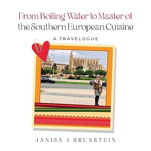 From Boiling Water to Master of the Southern European Cuisine: A Travelogue