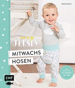 Easy Jersey – Mitwachshosen für Babys und Kids nähen: Spiel- und Pumphosen nähen – Alle Modelle in den Größen 50 –104 – Mit Schnittmusterbogen