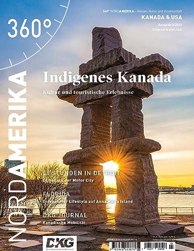 360° NordAmerika - Ausgabe 3/2023: Indigenes Kanada (360° NordAmerika: Kanada und USA - Reisen, Natur und Gesellschaft)