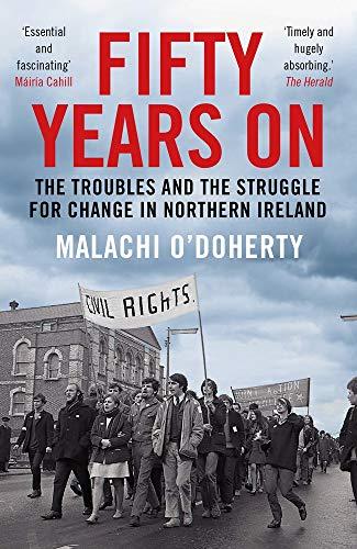 Fifty Years on: The Troubles and the Struggle for Change in Northern Ireland