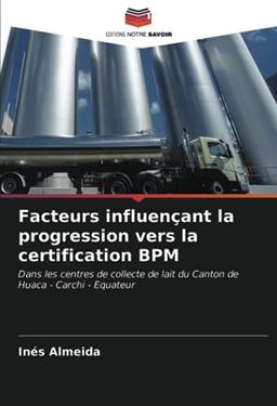 Facteurs influençant la progression vers la certification BPM: Dans les centres de collecte de lait du Canton de Huaca - Carchi - Equateur