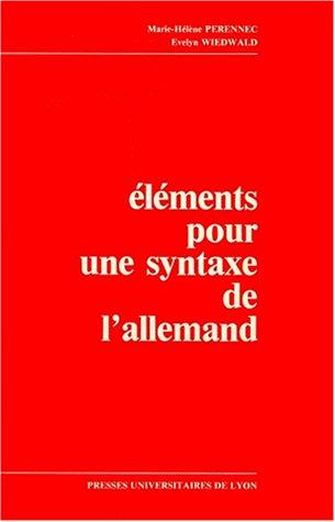 Eléments pour une syntaxe de l'allemand : Textes, vocabulaire, grammaire, exercices