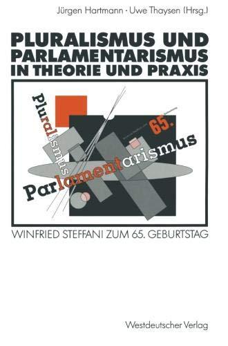 Pluralismus und Parlamentarismus in Theorie und Praxis: Winfried Steffani zum 65. Geburtstag