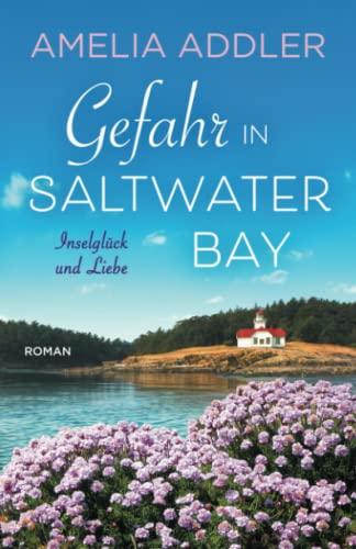 Gefahr in Saltwater Bay (Inselglück und Liebe, Band 5)