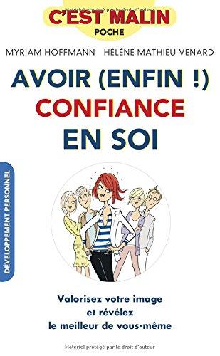 Avoir (enfin !) confiance en soi : valorisez votre image et révélez le meilleur de vous-même