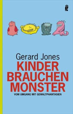 Kinder brauchen Monster: Vom Umgang mit Gewaltphantasien