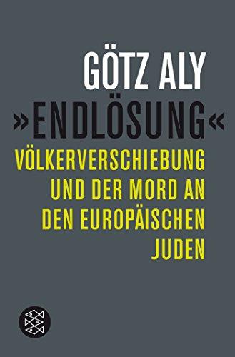 Die Zeit des Nationalsozialismus: »Endlösung«: Völkerverschiebung und der Mord an den europäischen Juden