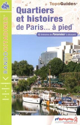 Quartiers et histoires de Paris... à pied : 12 itinéraires de Panamées à découvrir