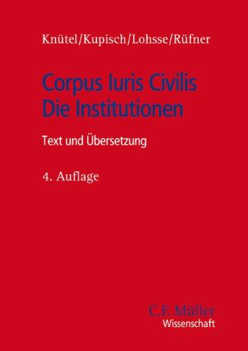 Corpus Iuris Civilis - Die Institutionen: Text und Übersetzung (C.F. Müller Wissenschaft)