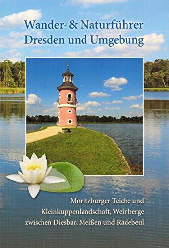 Wander- und Naturführer Dresden und Umgebung Band 3: Wanderführer Dresden – Moritzburg, Radebeul, Meißen