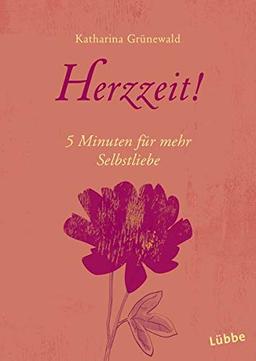 Herzzeit!: 5 Minuten für mehr Selbstliebe (Guter Rat im kleinen Format, Band 6)