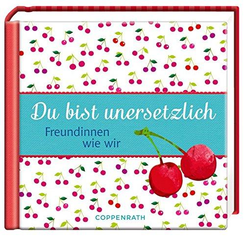 Du bist unersetzlich: Freundinnen wie wir