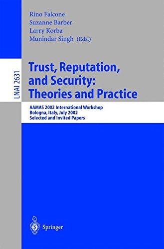 Trust, Reputation, and Security: Theories and Practice: AAMAS 2002 International Workshop, Bologna, Italy, July 15, 2002. Selected and Invited Papers (Lecture Notes in Computer Science)