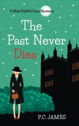 The Past Never Dies: A Miss Riddell Female Amateur Sleuth Historical Cozy Mystery (Miss Riddell Cozy Mysteries, Band 3)