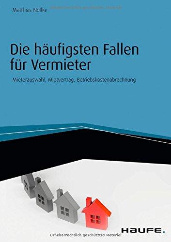 Die häufigsten Fallen für Vermieter: Mieterauswahl, Mietvertrag, Betriebskostenabrechnung