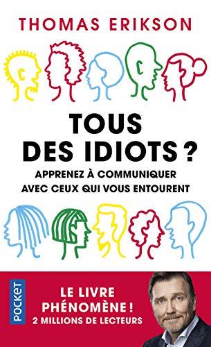 Tous des idiots ? : mieux cerner ses collègues et ses proches