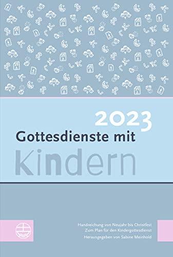 Gottesdienste mit Kindern: Handreichungen von Neujahr bis Christfest 2023