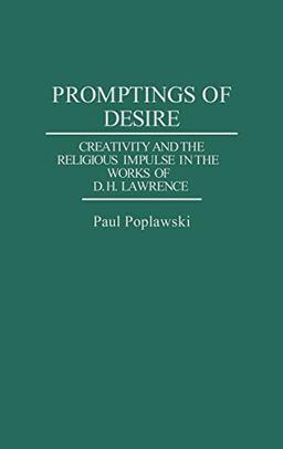 Promptings of Desire: Creativity and the Religious Impulse in the Works of D. H. Lawrence (Contributions to the Study of World Literature)